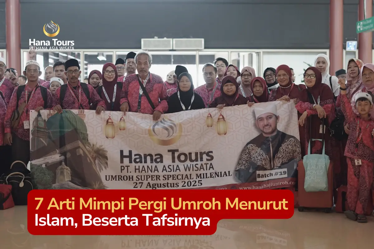 7 Arti Mimpi Pergi Umroh Menurut Islam, Beserta Tafsirnya