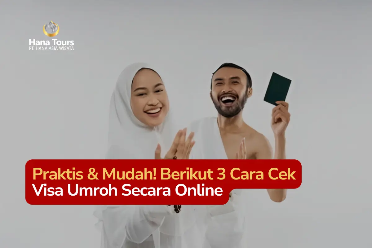 Praktis & Mudah! Berikut 3 Cara Cek Visa Umroh Secara Online