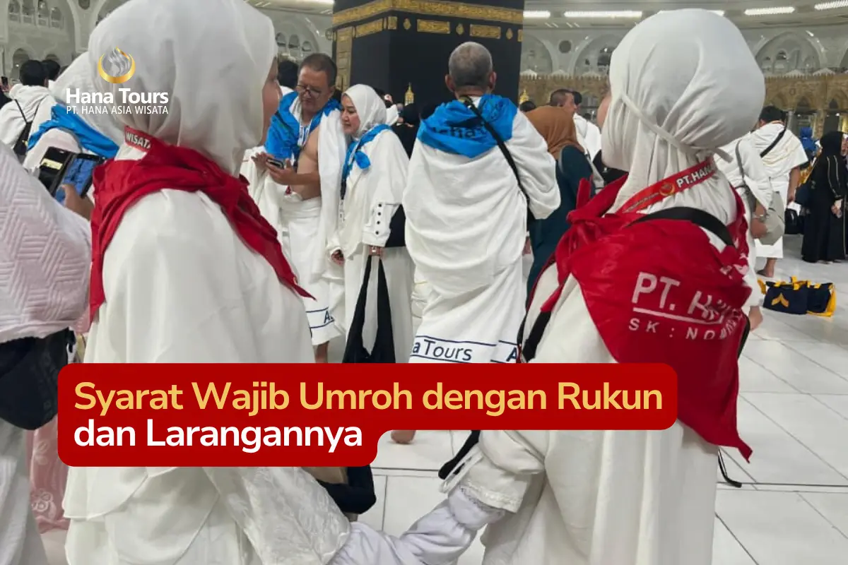 Syarat Wajib Umroh dengan Rukun dan Larangannya