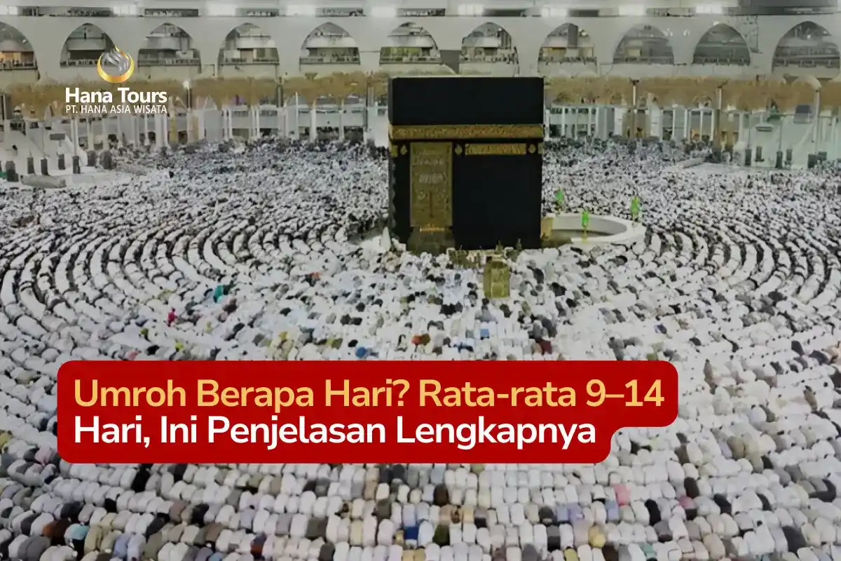 Umroh Berapa Hari Rata-rata 9–14 Hari, Ini Penjelasan Lengkapnya