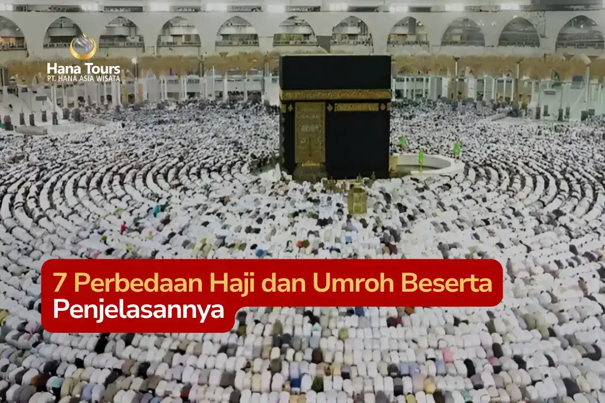 7 Perbedaan Haji dan Umroh Beserta Penjelasannya