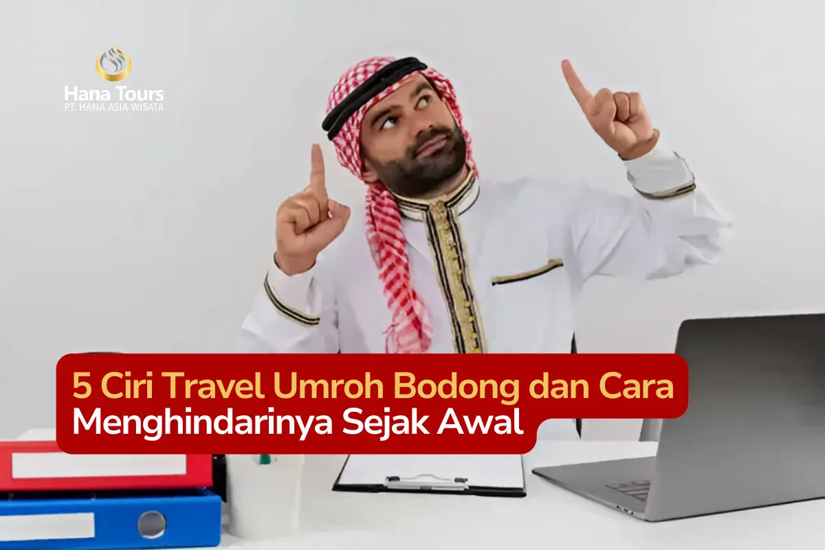 5 Ciri Travel Umroh Bodong dan Cara Menghindarinya Sejak Awal