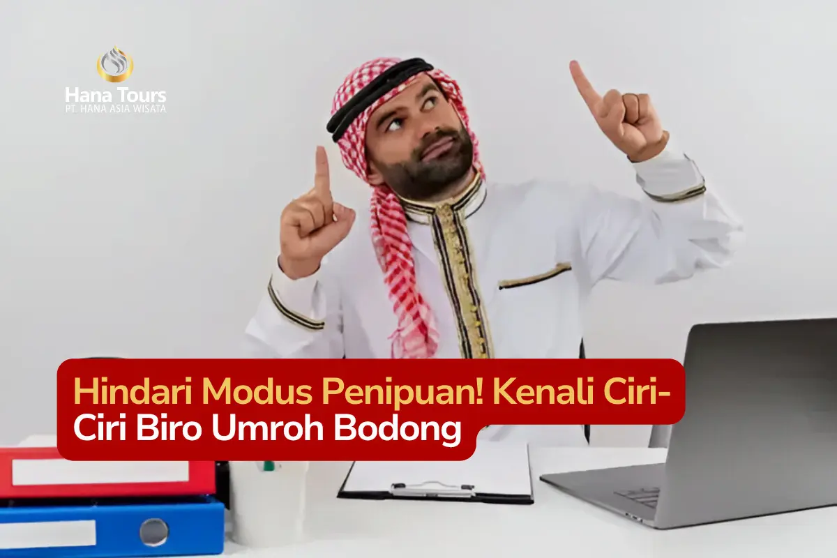 Hindari Modus Penipuan! Kenali Ciri-Ciri Biro Umroh Bodong