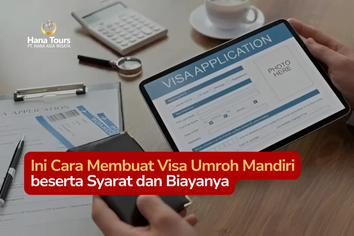 Ini Cara Membuat Visa Umroh Mandiri beserta Syarat dan Biayanya