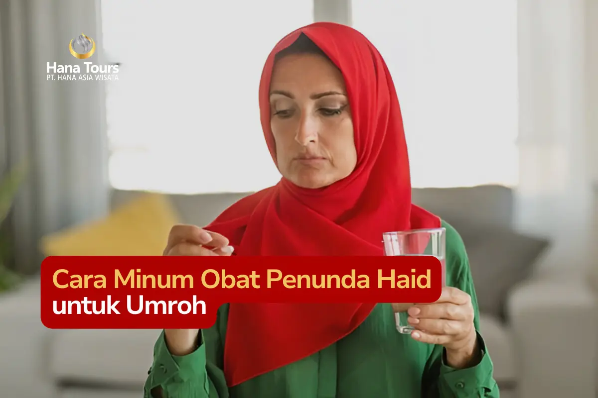 Cara Minum Obat Penunda Haid untuk Ibadah Umroh