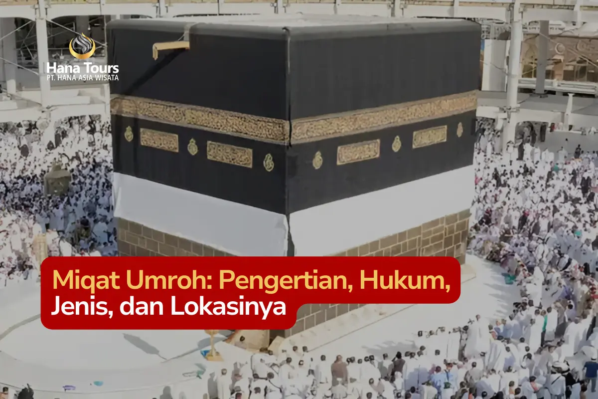 Miqat Umroh Pengertian, Hukum, Jenis, dan Lokasinya