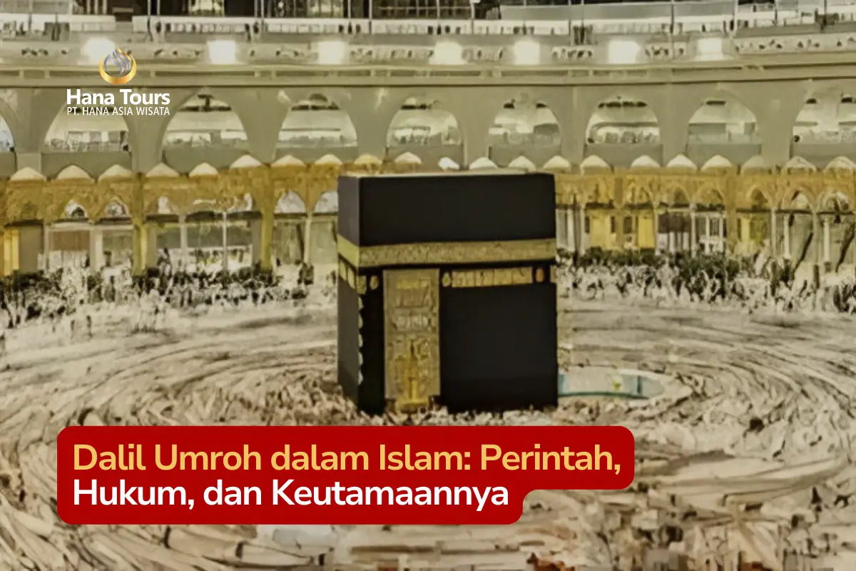 Dalil Umroh dalam Islam Perintah, Hukum, dan Keutamaannya