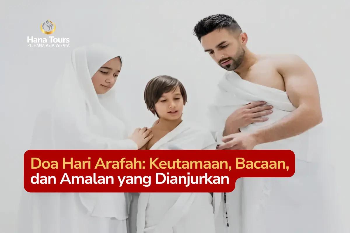 Doa Hari Arafah Keutamaan, Bacaan, dan Amalan yang Dianjurkan