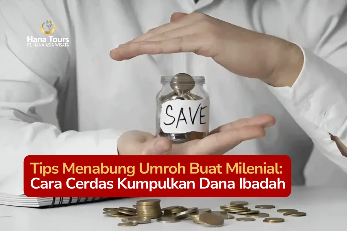 Tips Menabung Umroh Buat Milenial Cara Cerdas Kumpulkan Dana Ibadah